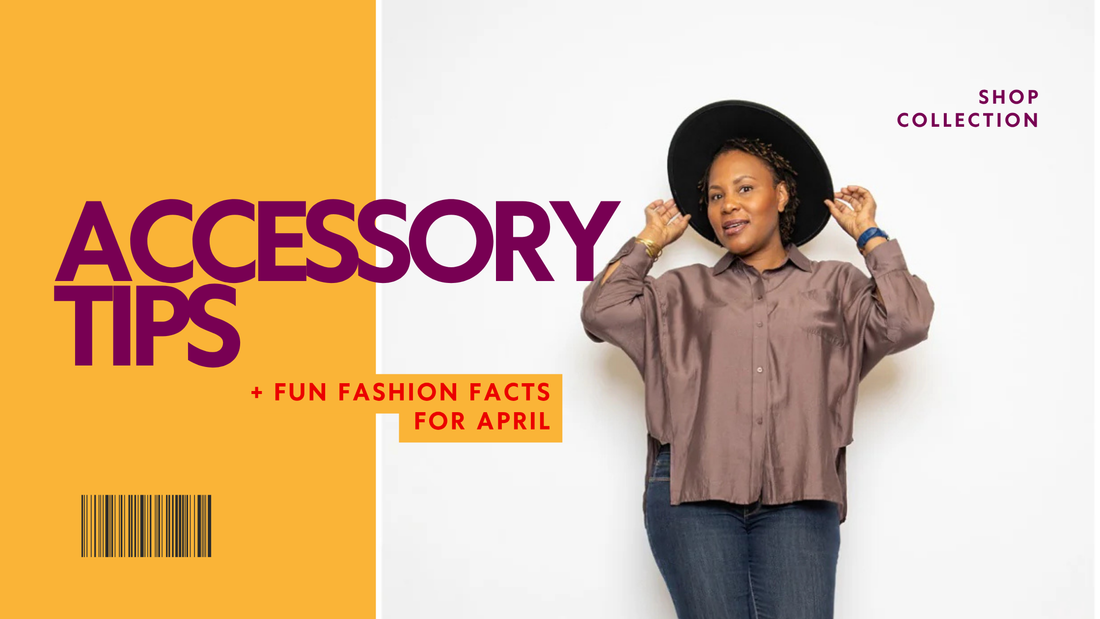 Accessory Tips + Fun Fashion Facts for April 🌸